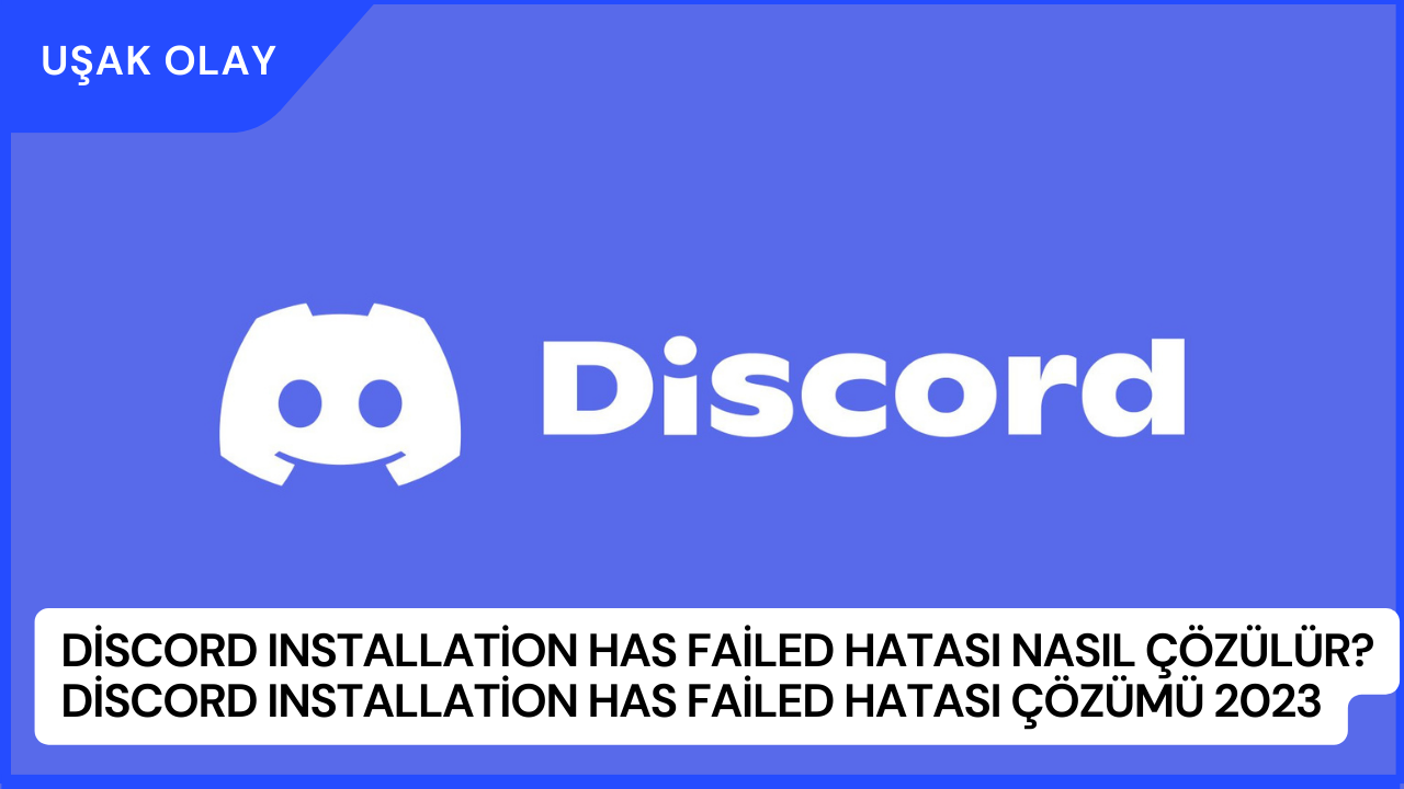 Discord Installation Has Failed Hatası Nasıl Çözülür? Discord Installation Has Failed Hatası Çözümü 2023