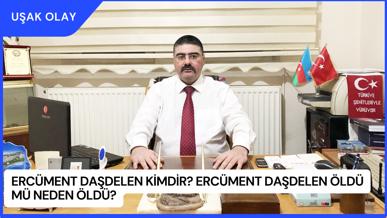 Ercüment Daşdelen Kimdir? Ercüment Daşdelen Öldü Mü Neden Öldü?