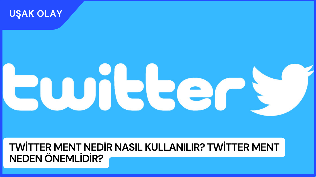 Twitter Ment Nedir Nasıl Kullanılır? Twitter Ment Neden Önemlidir?