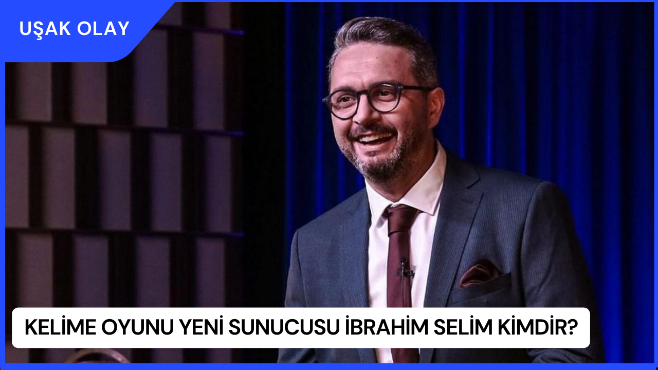 Kelime Oyunu Yeni Sunucusu İbrahim Selim Kimdir?