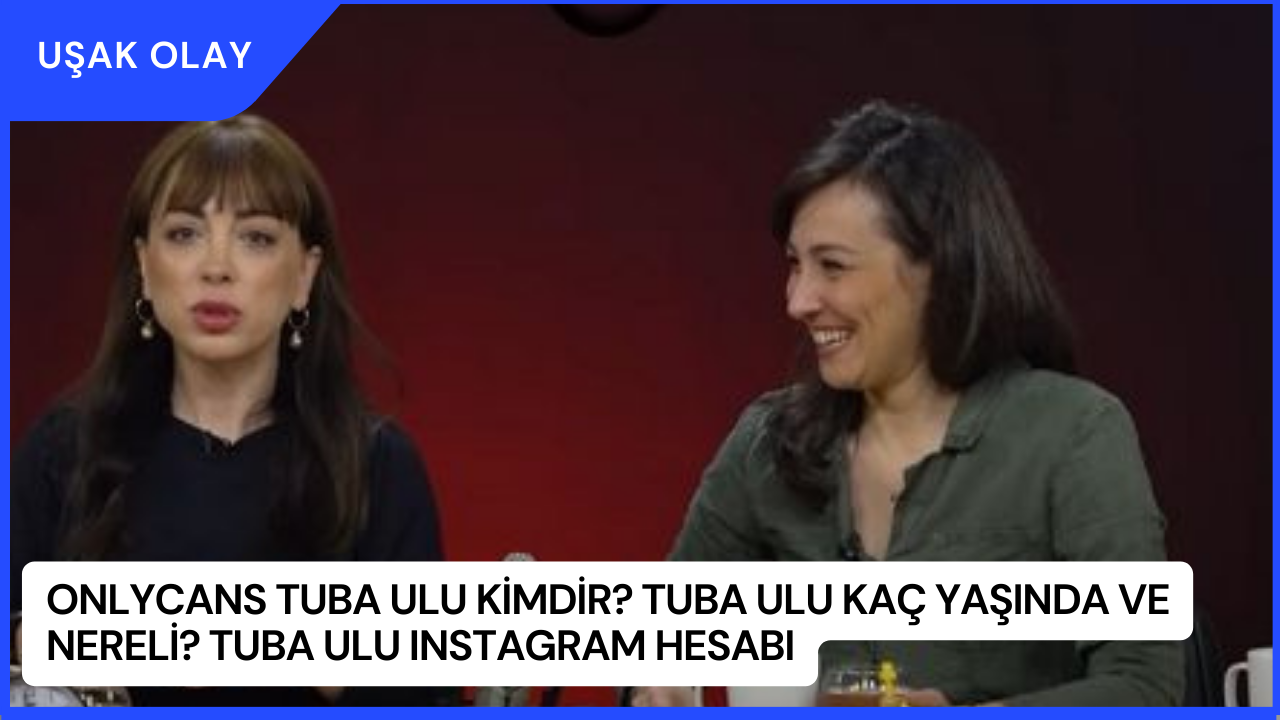 OnlyCans Tuba Ulu Kimdir? Tuba Ulu Kaç Yaşında ve Nereli? Tuba Ulu Instagram Hesabı