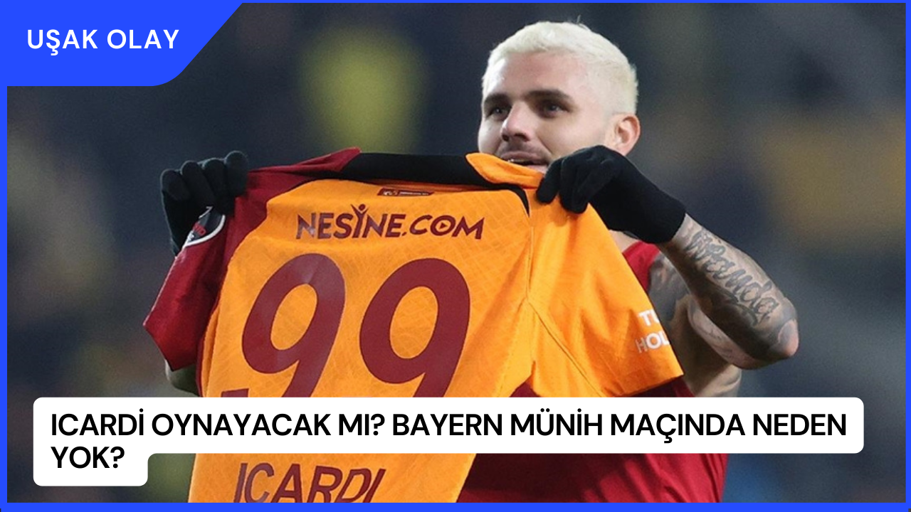 Icardi oynayacak mı? Bayern Münih maçında neden yok?