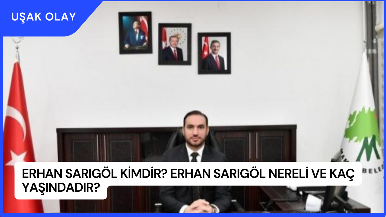 Erhan Sarıgöl Kimdir? Erhan Sarıgöl Nereli ve Kaç Yaşındadır?