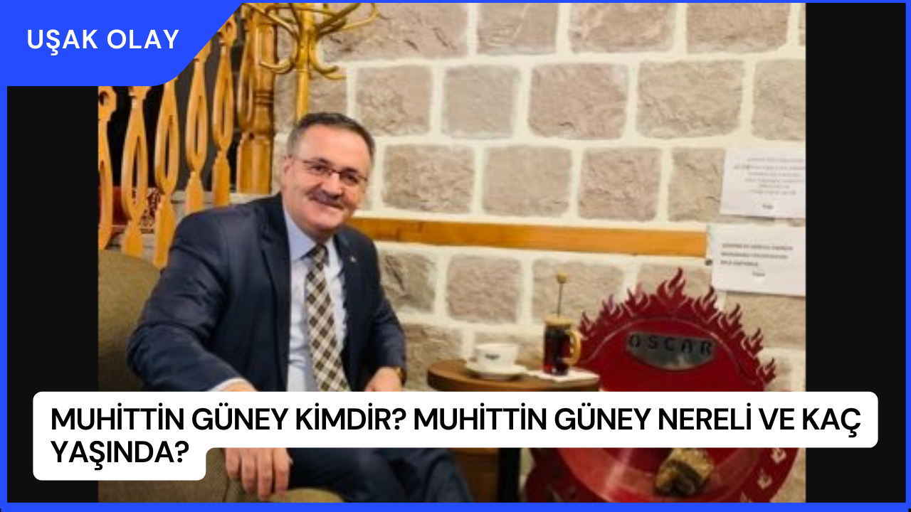 Muhittin Güney Kimdir? Muhittin Güney Nereli ve Kaç Yaşında?