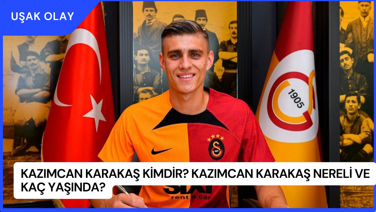 Kazımcan Karakaş Kimdir? Kazımcan Karakaş Nereli ve Kaç Yaşında?