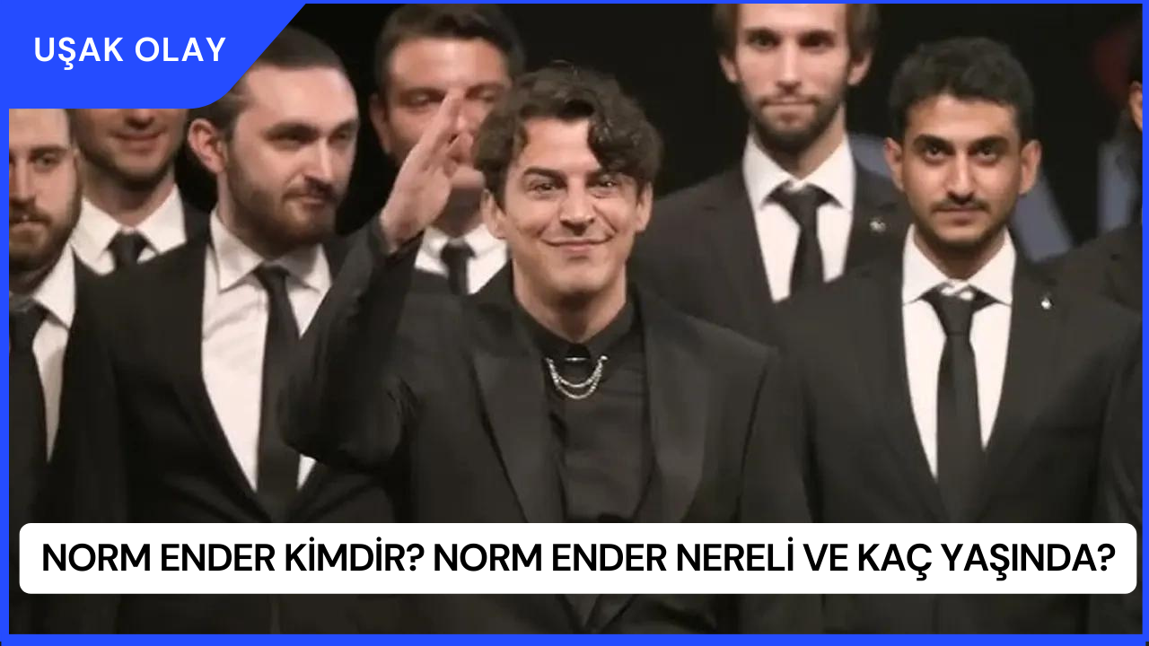 Norm Ender Kimdir? Norm Ender Nereli ve Kaç Yaşında?