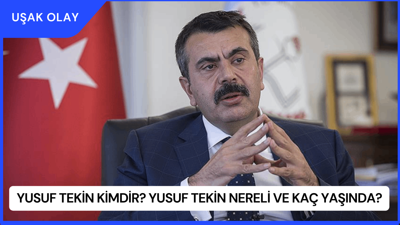 Yusuf Tekin Kimdir? Yusuf Tekin Nereli ve Kaç Yaşında?