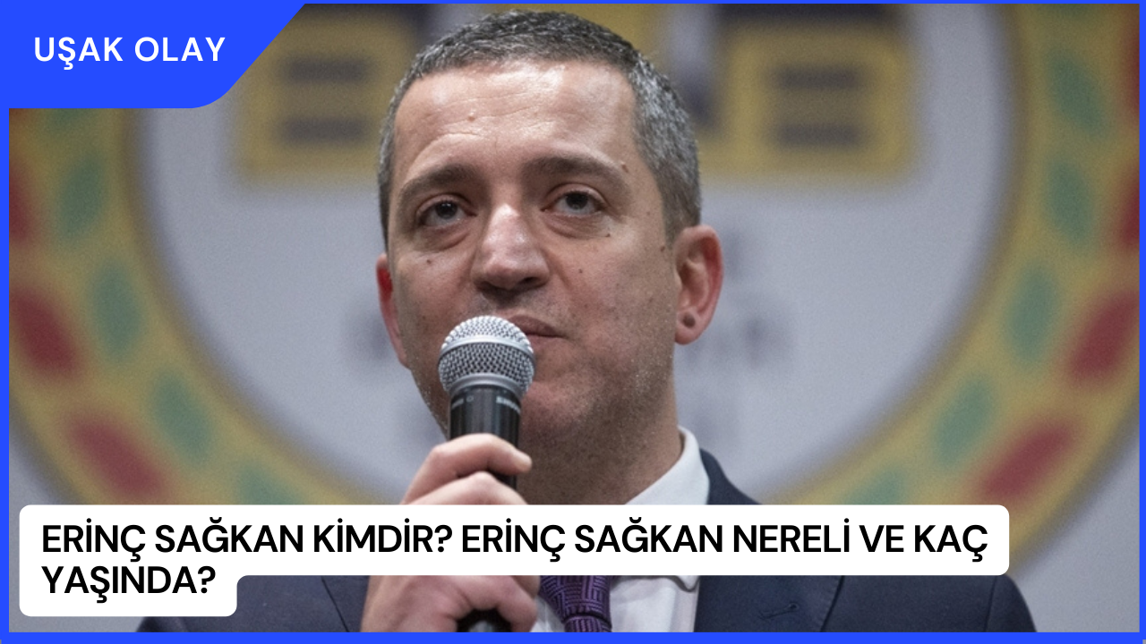 Erinç Sağkan Kimdir? Erinç Sağkan Nereli ve Kaç Yaşında?