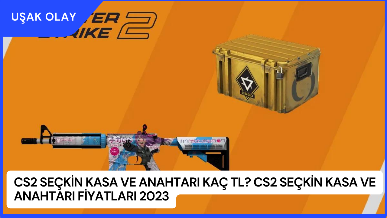 CS2 Seçkin Kasa ve Anahtarı Kaç TL? CS2 Seçkin Kasa ve Anahtarı Fiyatları 2023