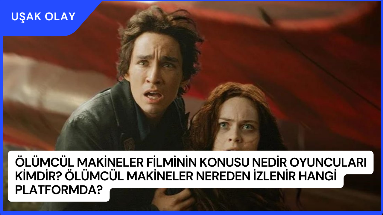 Ölümcül Makineler Filminin Konusu Nedir Oyuncuları Kimdir? Ölümcül Makineler Nereden İzlenir Hangi Platformda?