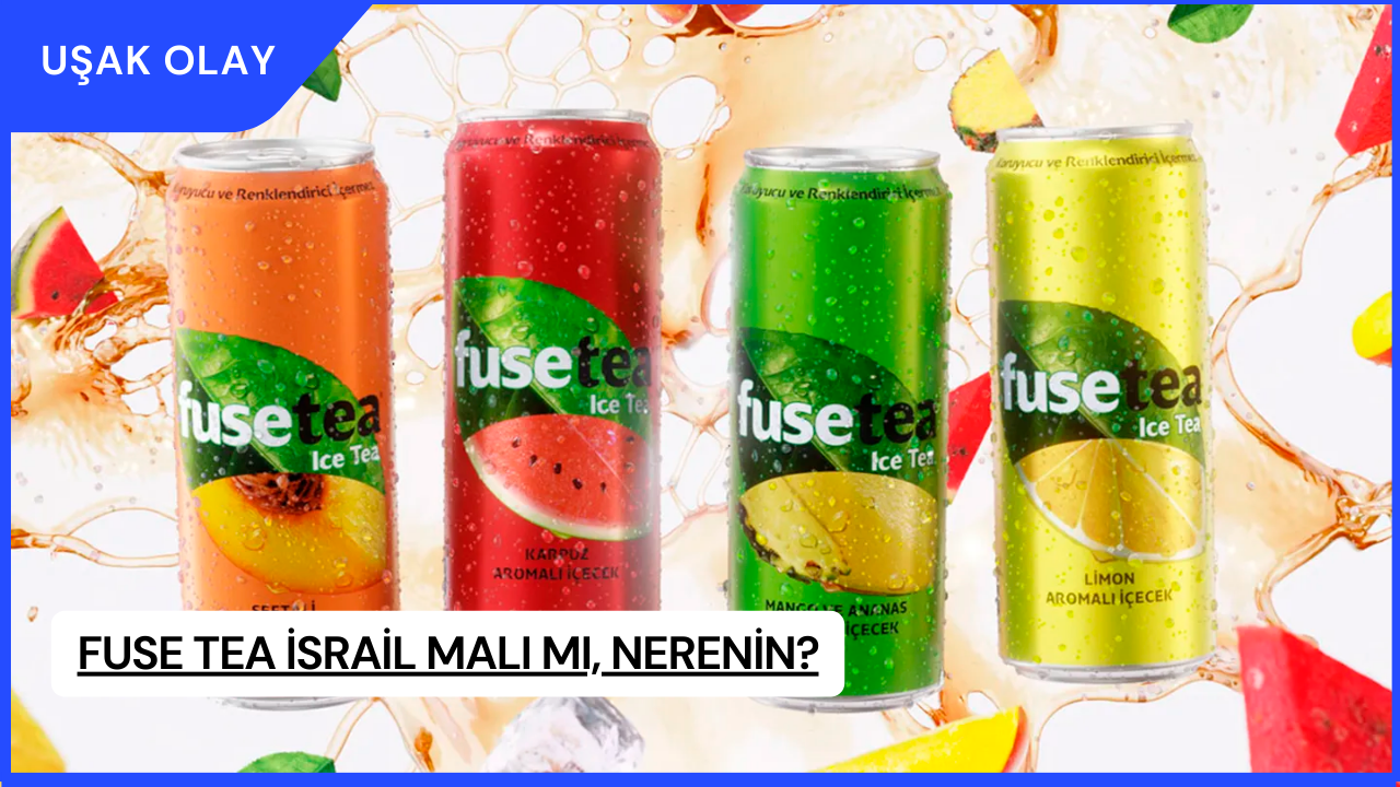 Fuse Tea İsrail Malı Mı, Nerenin?