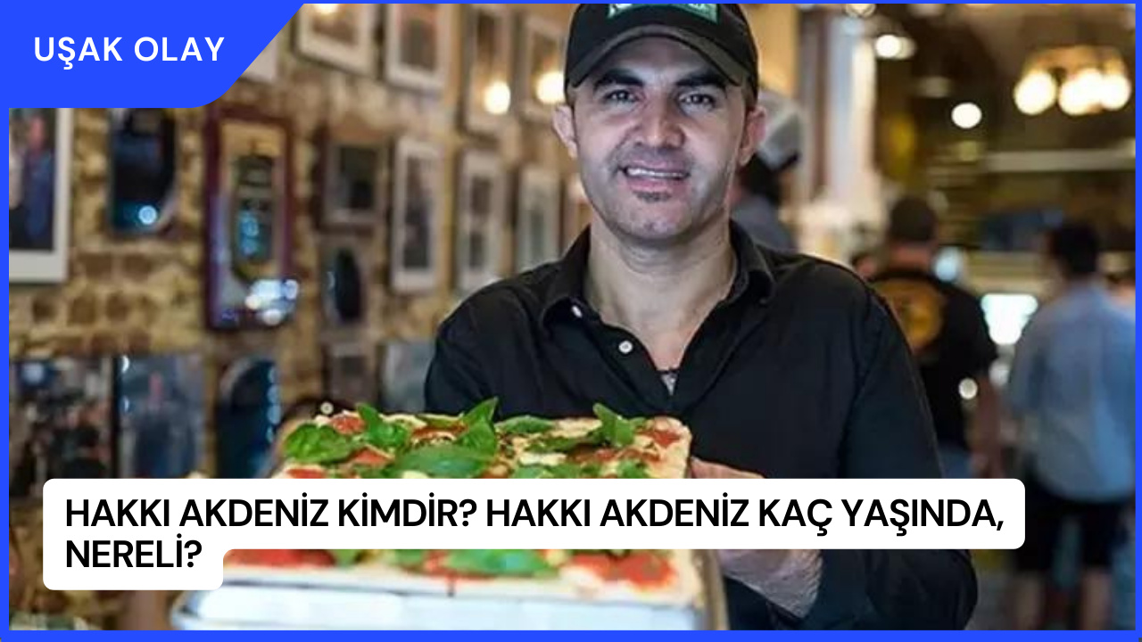 Hakkı Akdeniz Kimdir? Hakkı Akdeniz Kaç Yaşında, Nereli?