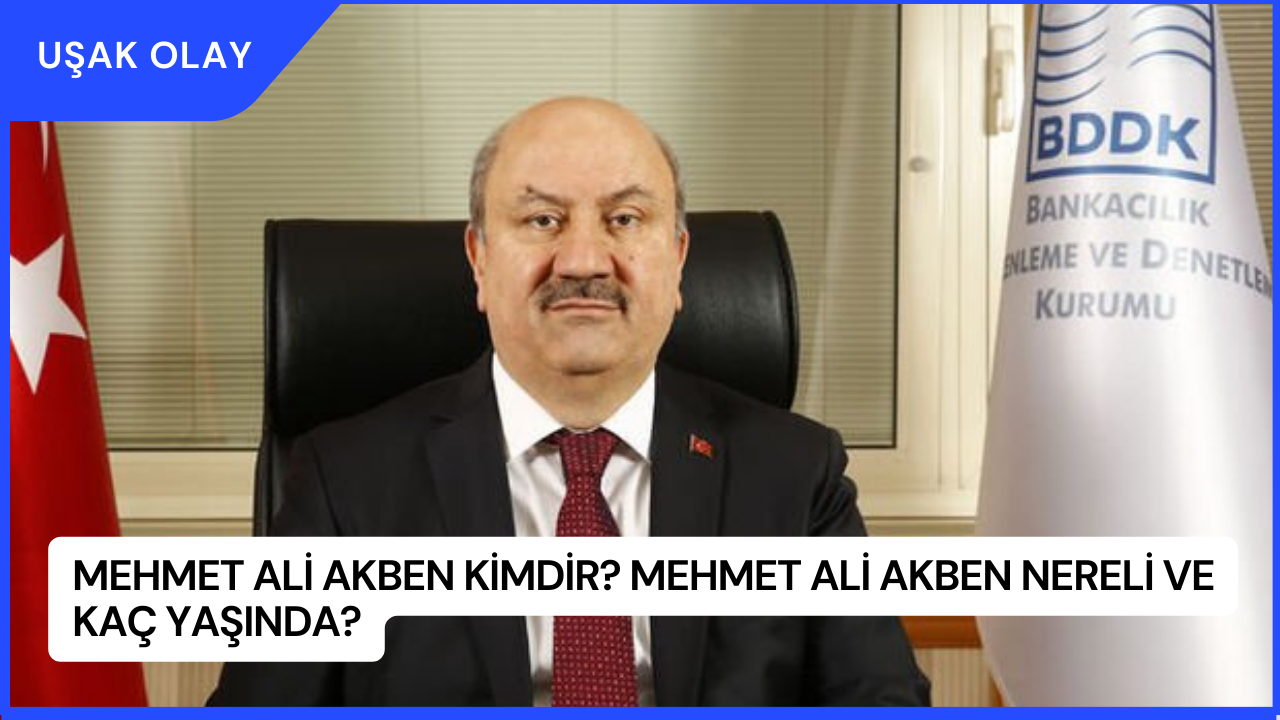 Mehmet Ali Akben Kimdir? Mehmet Ali Akben Nereli ve Kaç Yaşında?