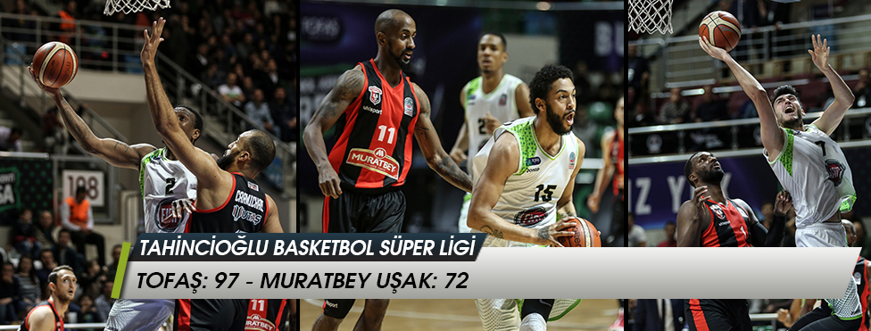 Tahincioğlu Basketbol Süper Ligi  - TOFAŞ: 97 - Muratbey Uşak: 72