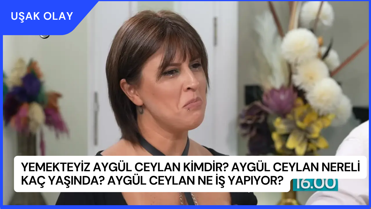 Yemekteyiz Aygül Ceylan Kimdir? Aygül Ceylan Nereli Kaç Yaşında? Aygül Ceylan Ne İş Yapıyor?