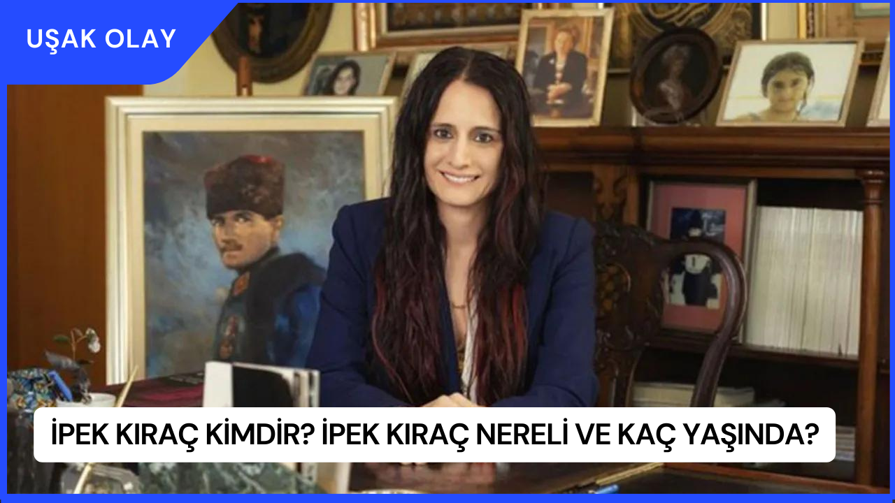 İpek Kıraç Kimdir? İpek Kıraç Nereli ve Kaç Yaşında?