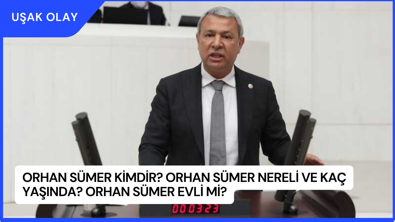 Orhan Sümer Kimdir? Orhan Sümer Nereli ve Kaç Yaşında? Orhan Sümer Evli Mİ?