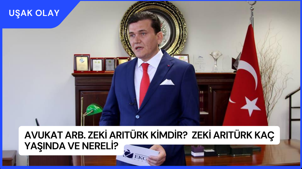 Avukat Arb. Zeki Arıtürk kimdir? Zeki Arıtürk Kaç Yaşında ve Nereli?
