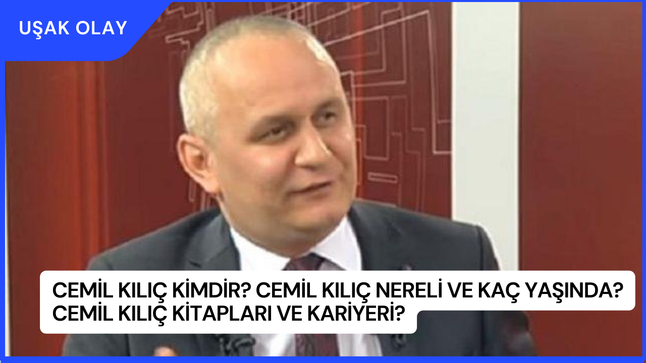 Cemil Kılıç Kimdir? Cemil Kılıç Nereli ve Kaç Yaşında? Cemil Kılıç Kitapları ve Kariyeri?