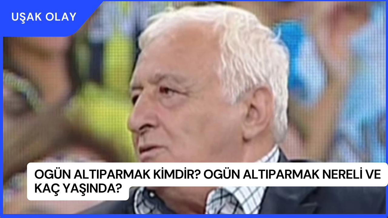 Ogün Altıparmak Kimdir? Ogün Altıparmak Nereli ve Kaç Yaşında?