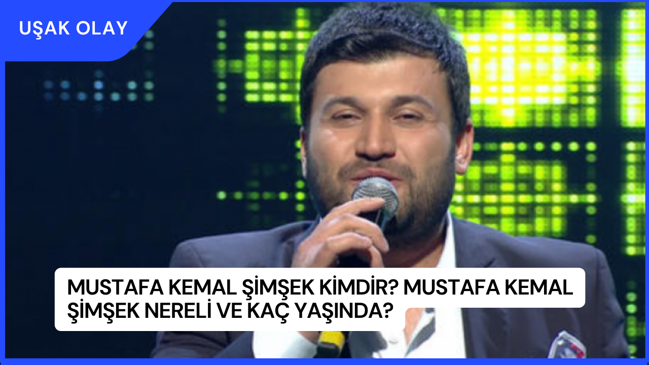 Mustafa Kemal Şimşek Kimdir? Mustafa Kemal Şimşek Nereli ve Kaç Yaşında?