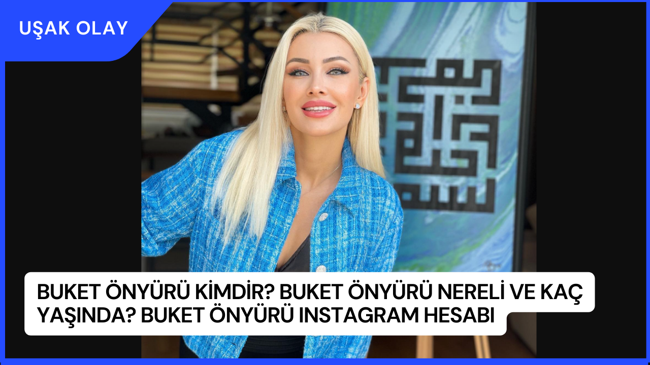 Buket Önyürü Kimdir? Buket Önyürü Nereli ve Kaç Yaşında? Buket Önyürü Instagram Hesabı
