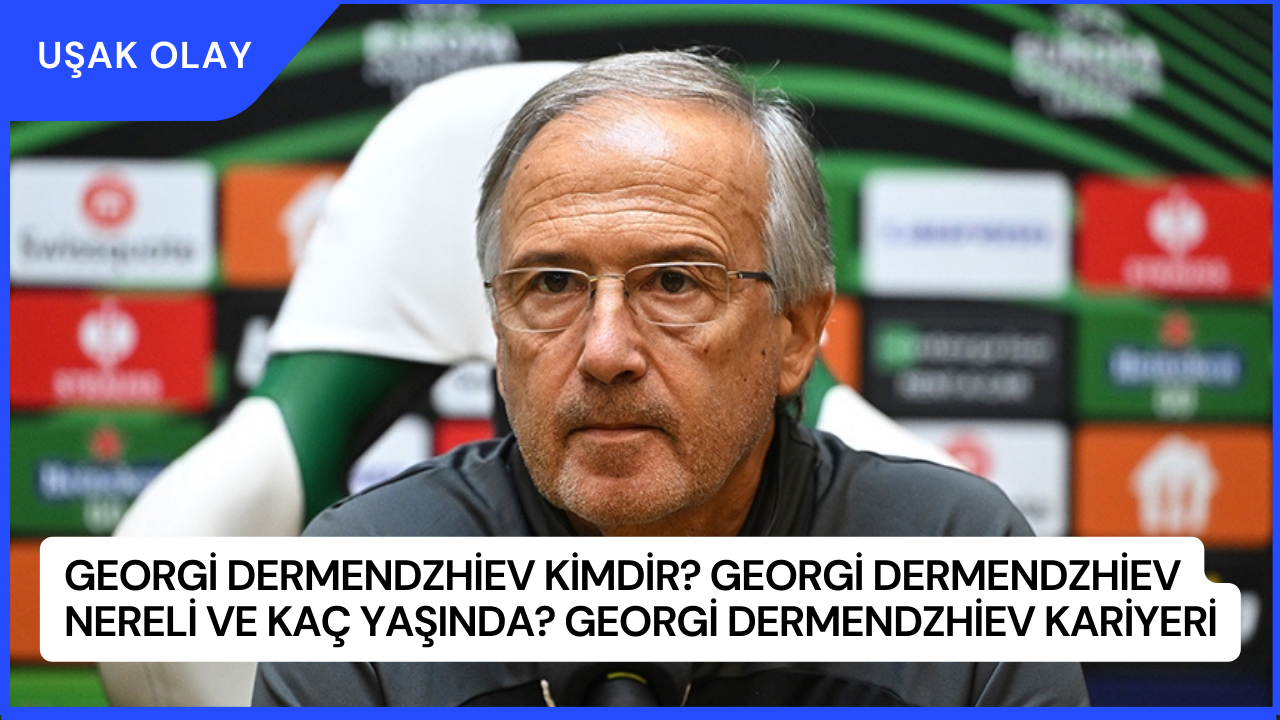 Georgi Dermendzhiev Kimdir? Georgi Dermendzhiev Nereli ve Kaç Yaşında? Georgi Dermendzhiev Kariyeri