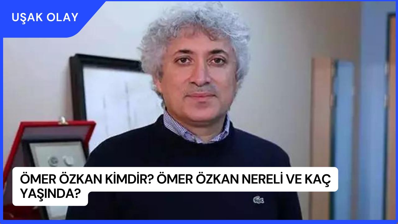 Ömer Özkan Kimdir? Ömer Özkan Nereli ve Kaç Yaşında?