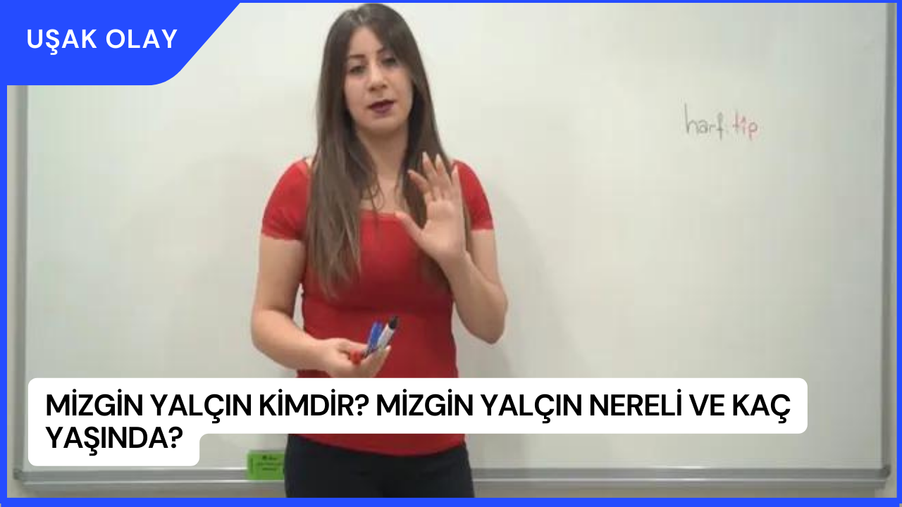 Mizgin Yalçın Kimdir? Mizgin Yalçın Nereli ve Kaç Yaşında?