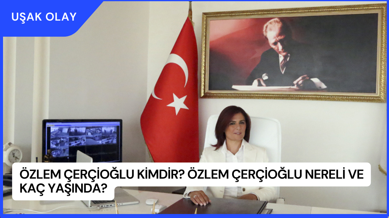 Özlem Çerçioğlu Kimdir? Özlem Çerçioğlu Nereli ve Kaç Yaşında?