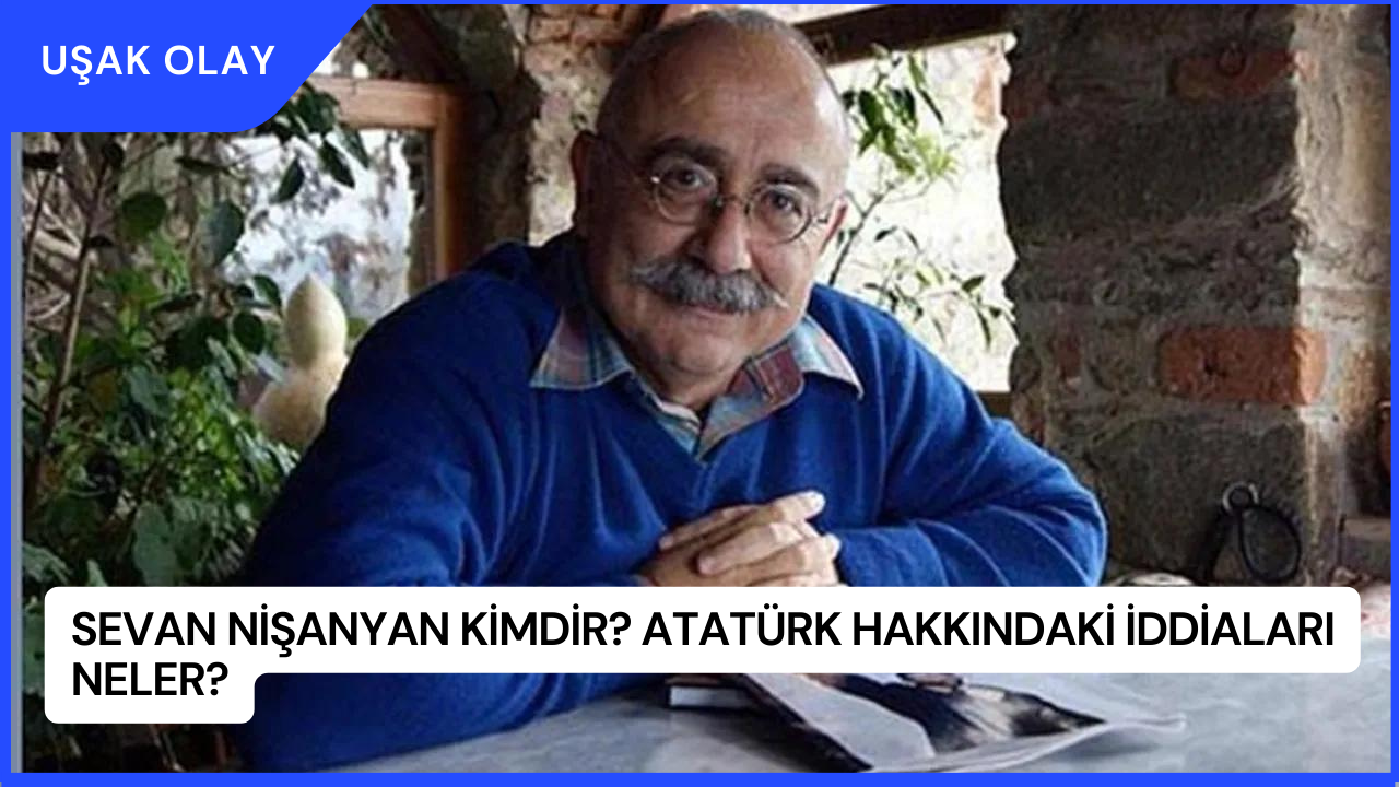 Sevan Nişanyan Kimdir? Atatürk Hakkındaki İddiaları Neler?