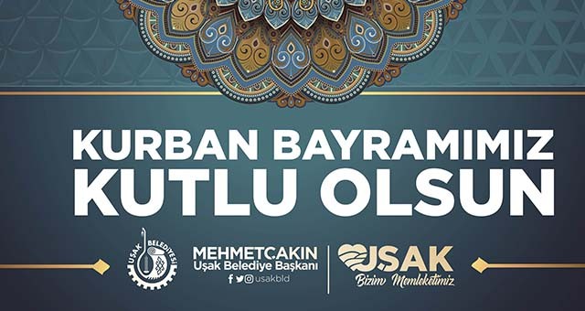 Uşak Belediye Başkanı Mehmet Çakın'ın Kurban Bayramı Mesajı
