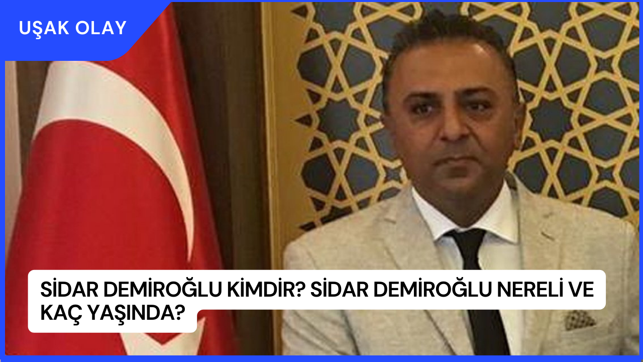 Sidar Demiroğlu Kimdir? Sidar Demiroğlu Nereli ve Kaç Yaşında?
