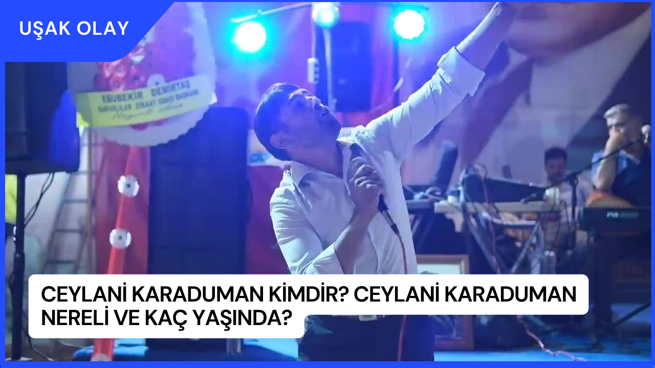 Ceylani Karaduman Kimdir? Ceylani Karaduman Nereli ve Kaç Yaşında?