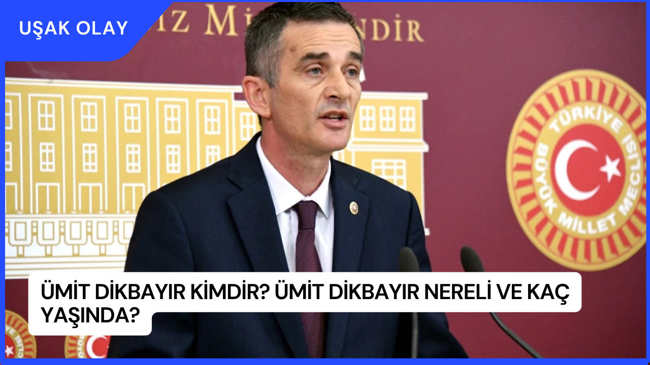 Ümit Dikbayır Kimdir? Ümit Dikbayır Nereli ve Kaç Yaşında?