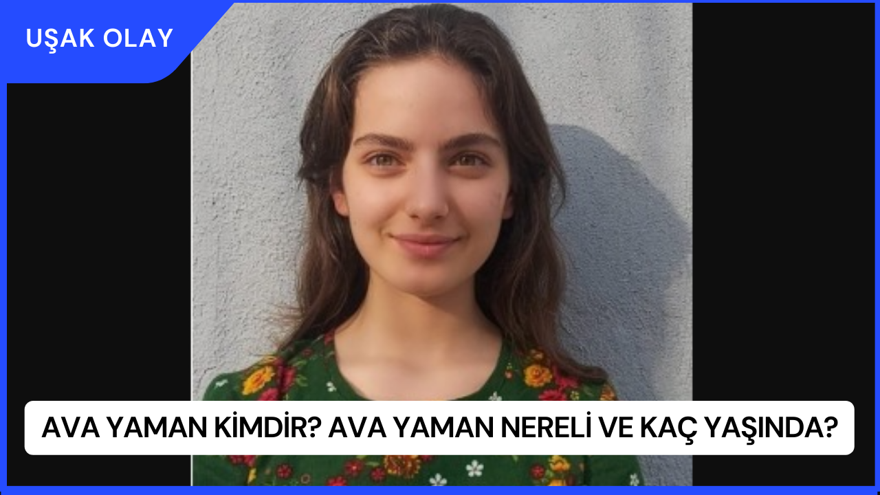 Ava Yaman Kimdir? Ava Yaman Nereli ve Kaç Yaşında?