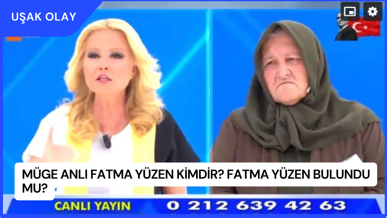 Müge Anlı Fatma Yüzen Kimdir? Fatma Yüzen Bulundu Mu?