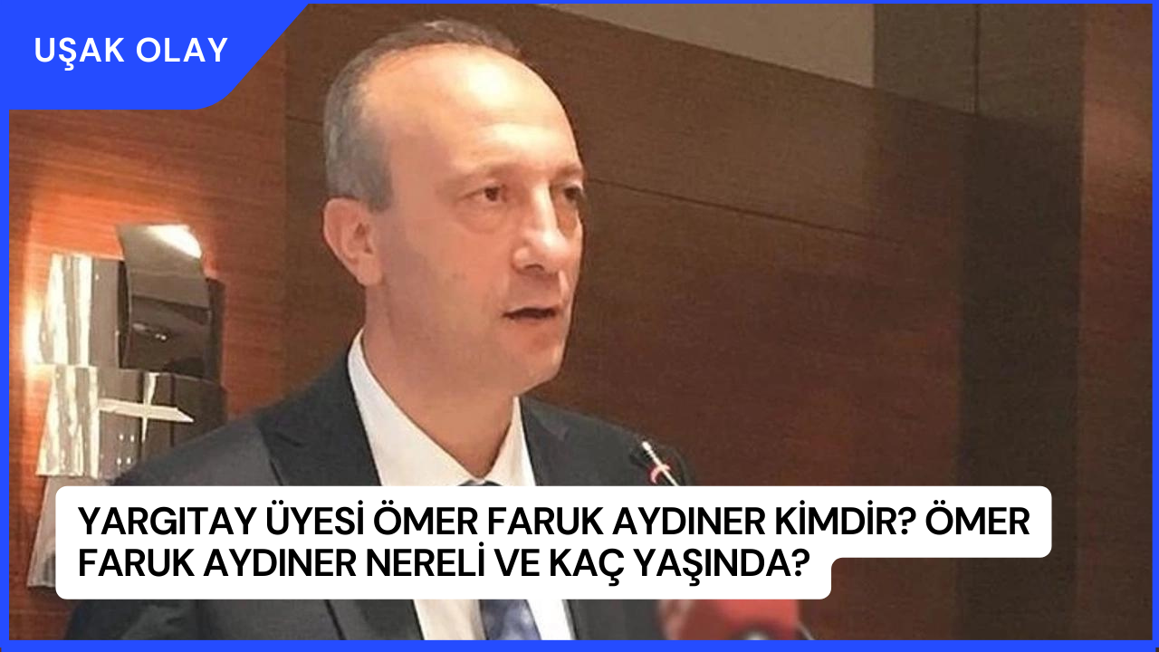 Yargıtay Üyesi Ömer Faruk Aydıner Kimdir? Ömer Faruk Aydıner Nereli ve Kaç Yaşında?