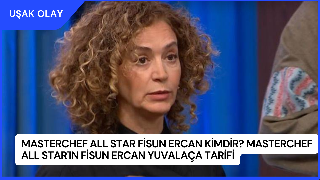 MasterChef All Star Fisun Ercan Kimdir? MasterChef All Star'ın Fisun Ercan Yuvalaça Tarifi