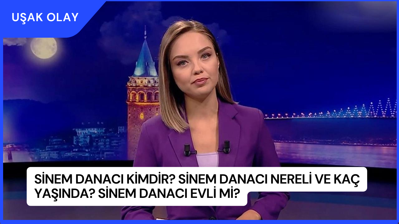 Sinem Danacı Kimdir? Sinem Danacı Nereli ve Kaç Yaşında? Sinem Danacı Evli Mi?