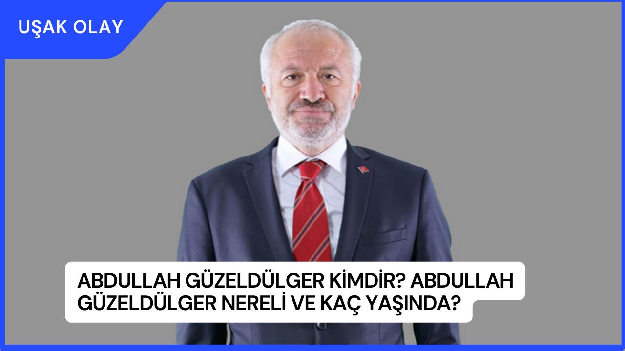 Abdullah Güzeldülger Kimdir? Abdullah Güzeldülger nereli ve Kaç Yaşında?