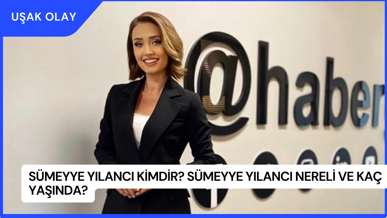 Sümeyye Yılancı Kimdir? Sümeyye Yılancı Nereli ve Kaç Yaşında?