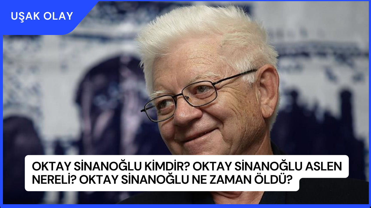 Oktay Sinanoğlu Kimdir? Oktay Sinanoğlu Aslen Nereli? Oktay Sinanoğlu Ne Zaman Öldü?