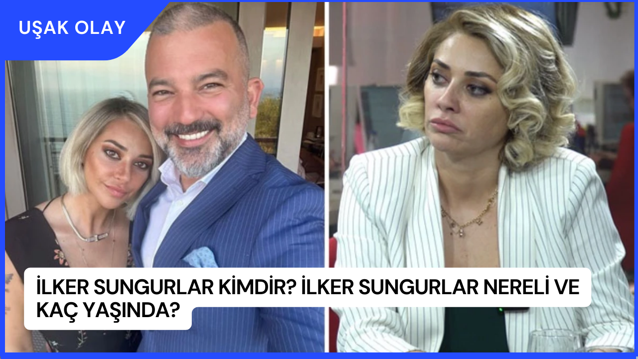 İlker Sungurlar Kimdir? İlker Sungurlar Nereli Ve Kaç Yaşında?