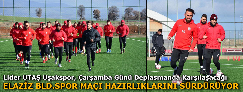 LİDER UTAŞ UŞAKSPOR, ÇARŞAMBA GÜNÜ DEPLASMANDA KARŞILAŞACAĞI ELAZİZ BLD.SPOR MAÇI HAZIRLIKLARINI SÜRDÜRÜYOR