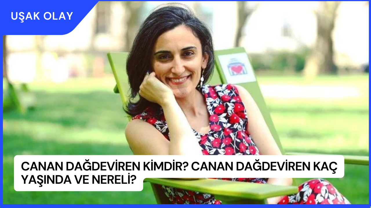 Canan Dağdeviren Kimdir? Canan Dağdeviren Kaç Yaşında ve Nereli?