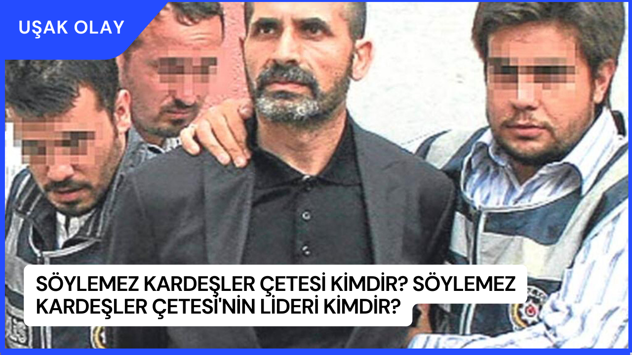Söylemez Kardeşler Çetesi Kimdir? Söylemez Kardeşler Çetesi'nin Lideri Kimdir?