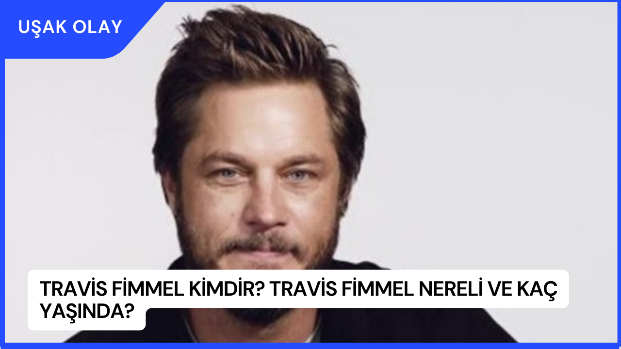 Travis Fimmel Kimdir? Travis Fimmel Nereli ve Kaç Yaşında?