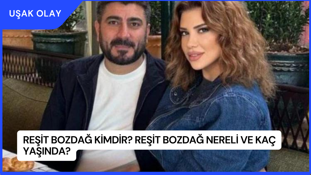 Reşit Bozdağ Kimdir? Reşit Bozdağ Nereli ve Kaç Yaşında?